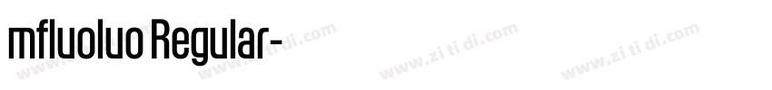 mfluoluo Regular字体转换 mfluoluo Regular字体转换